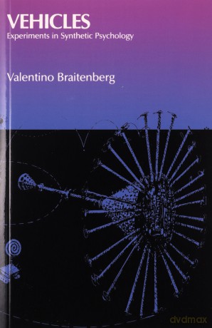 Vehicles: Experiments in Synthetic Psychology (A Bradford Book) - Valentino Braitenberg [KSIĄŻKA]