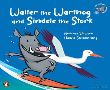 Veld Friends Book 1: Walter the Warthog and Sindele the Stork - Andrew Dawson [KSIĄŻKA]