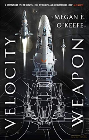 Velocity Weapon: Book One of The Protectorate - Megan E. O'Keefe [KSIĄŻKA]