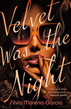 Velvet Was the Night: A Novel - Silvia Moreno-Garcia [KSIĄŻKA]