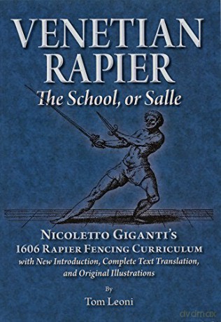 Venetian Rapier: Nicoletto Giganti's 1606 Rapier Fencing Curriculum - Tom Leoni [KSIĄŻKA]