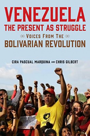 Venezuela, the Present as Struggle: Voices from the Bolivarian Revolution - Cira Pascual Marquina [KSIĄŻKA]