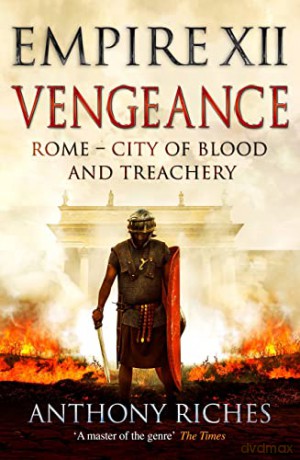 Vengeance: Empire XII (Empire series) - Anthony Riches [KSIĄŻKA]