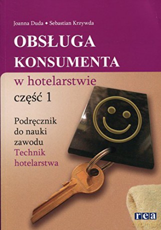 Obsługa Konsumenta W Hotelarstwie Cz. 1 [KSIĄŻKA]