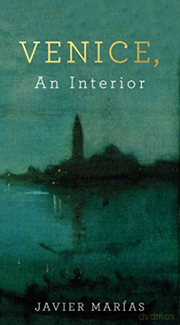 Venice, An Interior - Javier Marías [KSIĄŻKA]