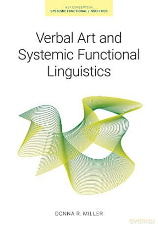Verbal Art and Systemic Functional Linguistics (Key Concepts in Systemic Functional Linguistics) - Donna R Miller [KSIĄŻKA]