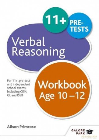 Verbal Reasoning Workbook Age 10-12: For 11+, pre-test and independent school exams including CEM, GL and ISEB - Alison Primrose [KSIĄŻKA]
