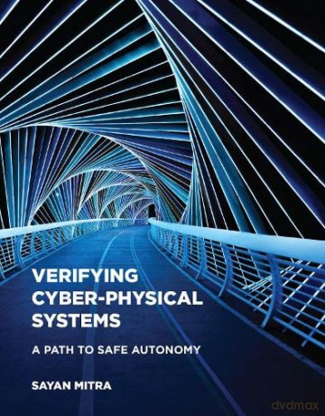 Verifying Cyber-Physical Systems: A Path to Safe Autonomy (Cyber Physical Systems Series) - Sayan Mitra [KSIĄŻKA]