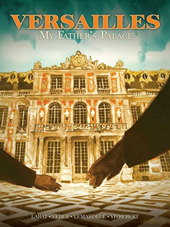 Versailles: My Father's Castle: My Father's Palace - Alexis Vitrebert [KOMIKS]