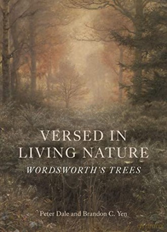 Versed in Living Nature: Wordsworth's Trees - Peter Dale and Brandon C. Yen [KSIĄŻKA]