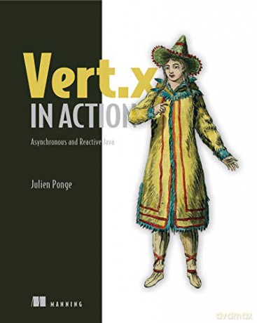 Vert.x in Action: Asynchronous and Reactive Java - Julien Ponge [KSIĄŻKA]