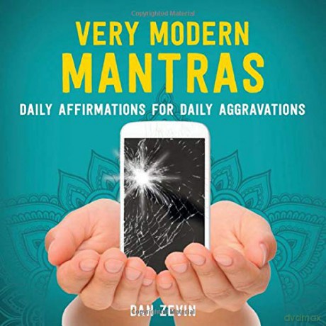 Very Modern Mantras: Daily Affirmations for Daily Aggravations - Dan Zevin [KSIĄŻKA]