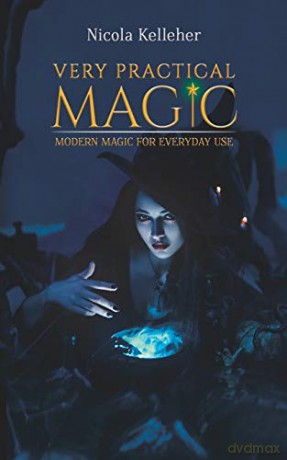 Very Practical Magic:Modern Magic for Everyday Use - Nicola Kelleher [KSIĄŻKA]