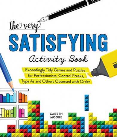 Very Satisfying Activity Book, The: Exceedingly Tidy Games and Puzzles for Perfectionists, Control Freaks, Type As, and Others Obsessed with Order - Gareth Moore [KSIĄŻKA]