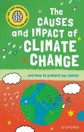 Very Short Introduction for Curious Young Minds: The Causes and Impact of Climate Change (Very Short Introductions for Curious Young Minds) - Clive Gifford [KSIĄŻKA]