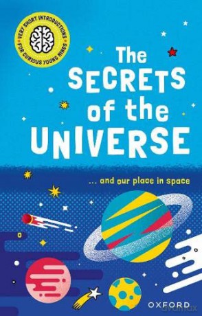 Very Short Introductions for Curious Young Minds: The Secrets of the Universe (Children's Very Short Introductions) - Mike Goldsmith [KSIĄŻKA]