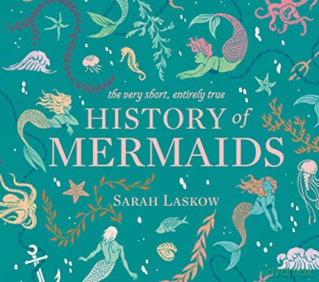 Very Short, Entirely True History of Mermaids, The - Sarah Laskow [KSIĄŻKA]
