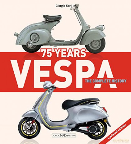 Vespa 75 Years: The complete history: Updated edition - Giorgio Sarti [KSIĄŻKA]