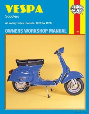 Vespa Scooters 1959 - 1978: All Rotary Valve Models 1959 to 1978: No. 126 (Owners' Workshop Manual) - Anon [KSIĄŻKA]
