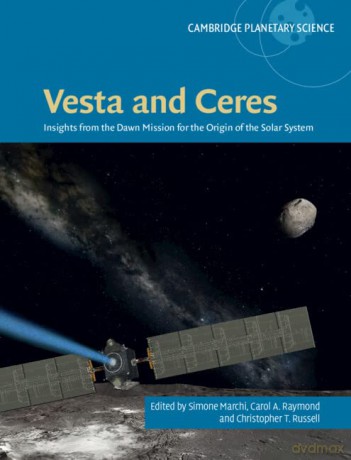Vesta and Ceres: Insights from the Dawn Mission for the Origin of the Solar System: 27 (Cambridge Planetary Science, Series Number 27) - Simone Marchi [KSIĄŻKA]