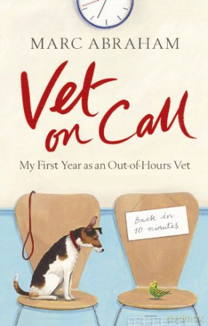Vet on Call: My First Year as an Out-of-Hours Vet - Marc Abraham [KSIĄŻKA]