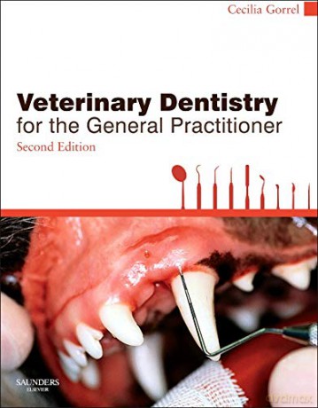Veterinary Dentistry for the General Practitioner, 2e - Cecilia Gorrel BSc MA VetMB DDS MRCVS HonFAVD DEVDC Dr. [KSIĄŻKA]
