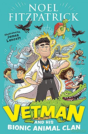 Vetman and his Bionic Animal Clan: An amazing animal adventure from the nation's favourite Supervet - Noel Fitzpatrick [KSIĄŻKA]