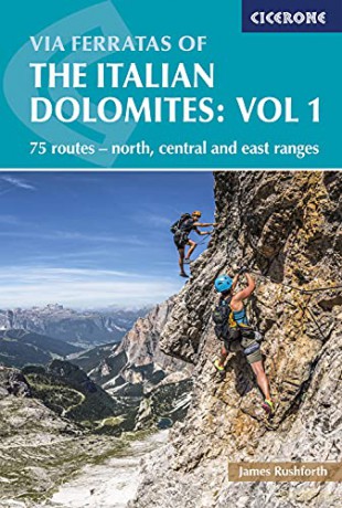 Via Ferratas of the Italian Dolomites Vol 1: 75 routes - north, central and east ranges - James Rushforth [KSIĄŻKA]