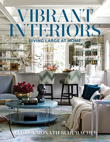 Vibrant Interiors: Living Large at Home - Andrea Monath Schumacher [KSIĄŻKA]