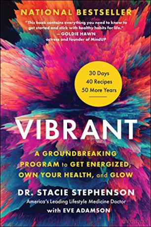 Vibrant: A Groundbreaking Program to Get Energized, Own Your Health, and Glow - Stacie Stephenson [KSIĄŻKA]