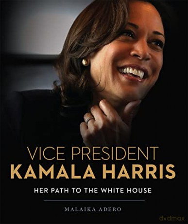 Vice President Kamala Harris: Her Path to the White House - Malaika Adero [KSIĄŻKA]
