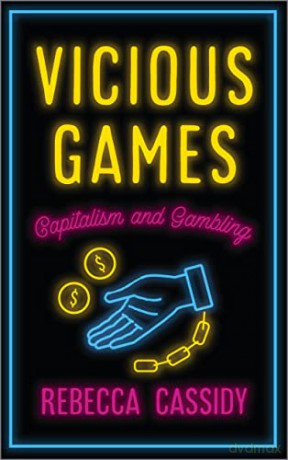 Vicious Games: Capitalism and Gambling (Anthropology, Culture and Society) - Rebecca Cassidy [KSIĄŻKA]