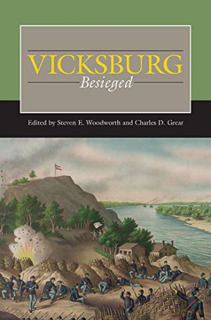 Vicksburg Besieged (Civil War Campaigns in the West) - Charles D. Grear (editor), Steven E. Woodworth (editor) [KSIĄŻKA]
