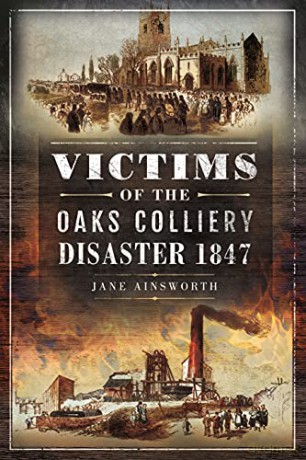 Victims of the Oaks Colliery Disaster 1847 - Jane Ainsworth [KSIĄŻKA]
