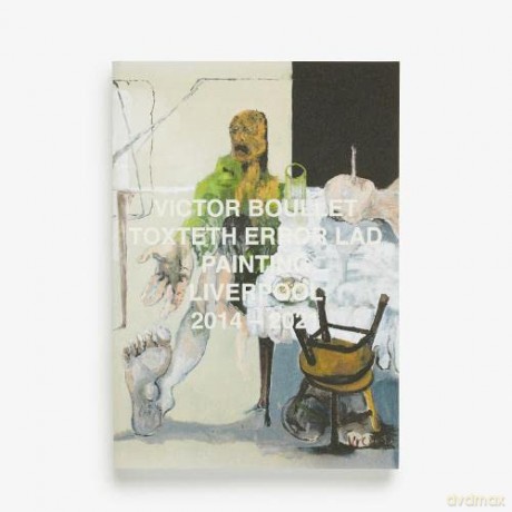 Victor Boullet - Toxteth Error Lad. Painting, Liverpool, 2014 - 2021 - Victor Boullet [KSIĄŻKA]