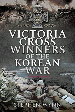 Victoria Cross Winners of the Korean War: 1950-1953 - Stephen Wynn [KSIĄŻKA]