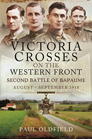 Victoria Crosses on the Western Front Second Battle of Bapaume: August September 1918 - Oldfield Paul [KSIĄŻKA]