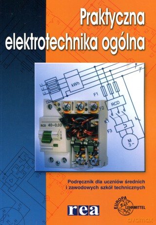 Praktyczna Elektrotechnika Ogólna [KSIĄŻKA]