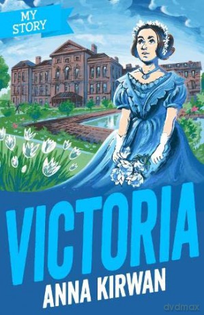 Victoria: 1 (My Story) - Anna Kirwan [KSIĄŻKA]