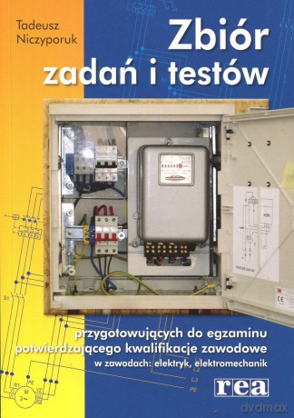 Zbiór Zadań I Testów W Zawodach Elektryk I Elektromechanik [KSIĄŻKA]