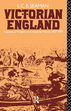 Victorian England: Aspects of English and Imperial History 1837-1901 - L. C. B. Seaman [KSIĄŻKA]