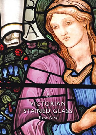 Victorian Stained Glass (Shire Library) - Trevor Yorke [KSIĄŻKA]