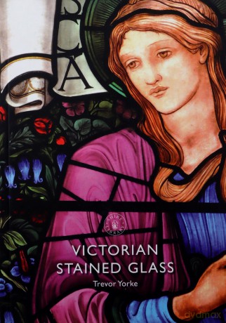 Victorian Stained Glass (Shire Library) - Trevor Yorke [KSIĄŻKA]