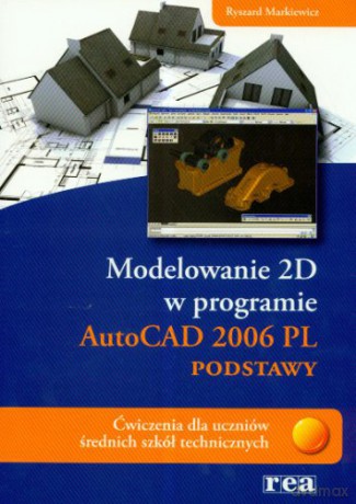 Modelowanie 2d - Autocad 2006 Pl Podstawy [KSIĄŻKA]