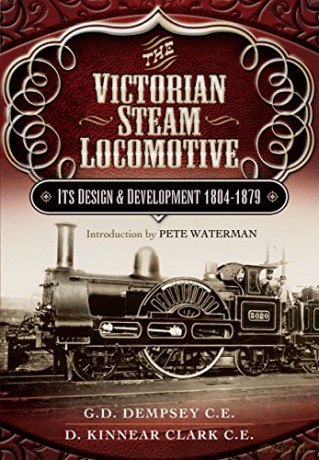 Victorian Steam Locomotive: Its Design and Development 1804-1879 - G. D. Dempsey [KSIĄŻKA]