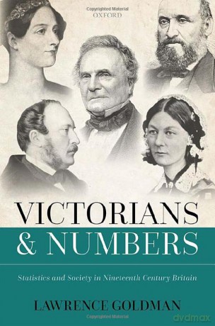 Victorians and Numbers: Statistics and Society in Nineteenth Century Britain - Lawrence Goldman [KSIĄŻKA]