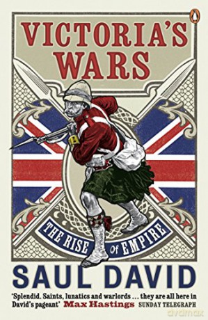 Victoria's Wars: The Rise of Empire - Saul David [KSIĄŻKA]