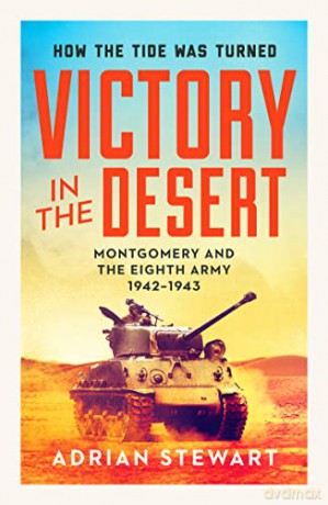 Victory in the Desert: The Eighth Army from Alam Halfa to Tunis 1942-1943: Montgomery and the Eighth Army 1942-1943 - Adrian Stewart [KSIĄŻKA]
