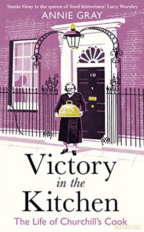 Victory in the Kitchen: The Life of Churchill's Cook - Annie Gray [KSIĄŻKA]