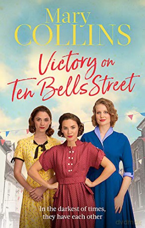 Victory on Ten Bells Street: a heart-warming East End saga (The Spitalfields Sagas) - Mary Collins [KSIĄŻKA]